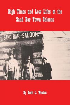 High Times and Low Lifes at the Sand Bar Town Saloons