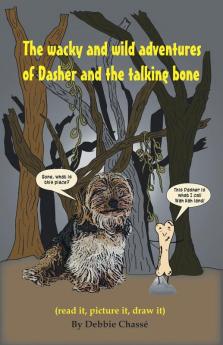 The Wacky and Wild Adventures of Dasher and the Talking Bone