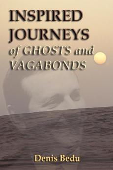 Inspired Journeys of Ghosts and Vagabonds