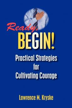 Ready Begin! Practical Strategies for Cultivating Courage