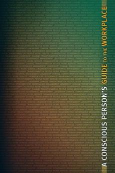 A Conscious Person's Guide to the Workplace