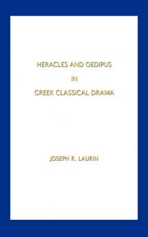 Heracles and Oedipus in Greek Classical Drama