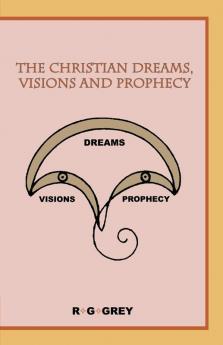 The Christian Dreams Visions and Prophecy