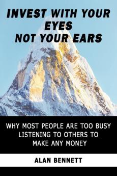 Invest with Your Eyes Not Your Ears