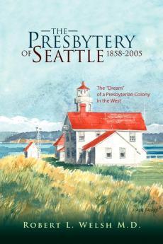 The Presbytery of Seattle 1858-2005