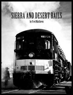 Sierra and Desert Rails'': Donner Feather River Owens Valley at the End of the Steam End