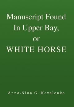 Manuscript Found In Upper Bay or WHITE HORSE