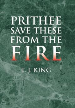 Prithee Save These from the Fire