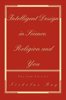 Intelligent Design in Science Religion and You