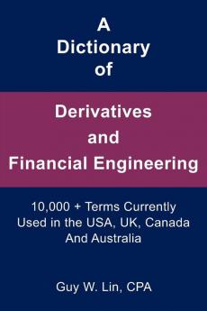 A Dictionary of Derivatives and Financial Engineering