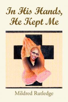 In His Hands He Kept Me