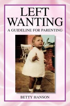 Left Wanting: A Guideline for Parenting