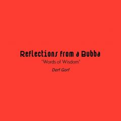 Reflections from a Bubba