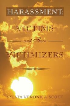 Harassment: Victims and their Victimizers