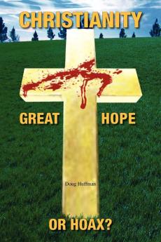 Christianity; Great Hope or Hoax?