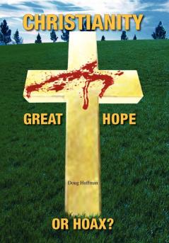 Christianity; Great Hope or Hoax?