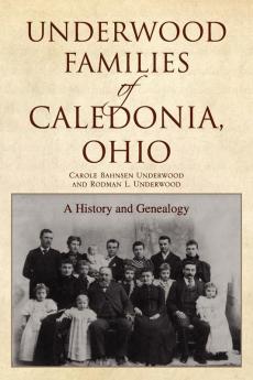 Underwood Families of Caledonia Ohio