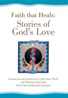 Faith that Heals: Stories of God's Love