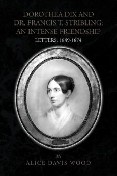 DOROTHEA DIX AND DR. FRANCIS T. STRIBLING