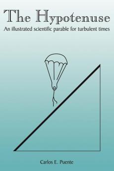 The Hypotenuse: An Illustrated Scientific Parable for Turbulent Times