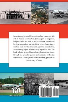 Luxembourg: The Clog-Shaped Duchy: A Chronological History of Luxembourg from the Celts to the Present Day