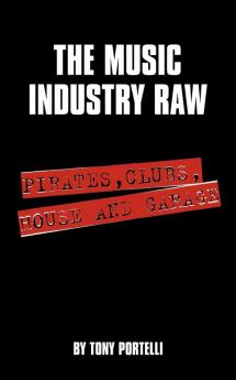 The Music Industry Raw: Pirates Clubs House and Garage