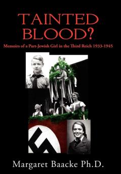 Tainted Blood?: Memoirs of a Part-Jewish Girl in the Third Reich 1933-1945