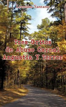 Tres Gritos de Abuso Carnal Angustia Y Terror