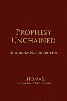 Prophesy Unchained: Suddenly Resurrection