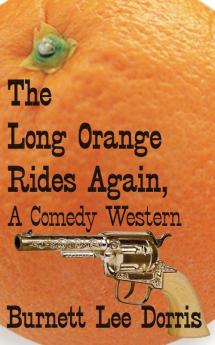 The Long Orange Rides Again A Comedy Western