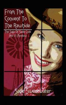 From The Convent To The Rawhide: The Saga Of Sadie Cade And Vi Montana