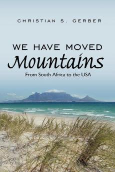 We Have Moved Mountains: From South Africa to the USA