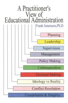 A Practitioner's View of Educational Administration