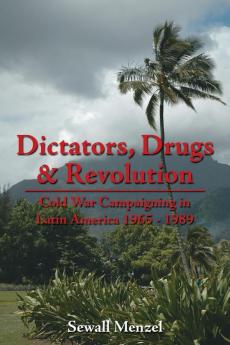 Dictators Drugs & Revolution