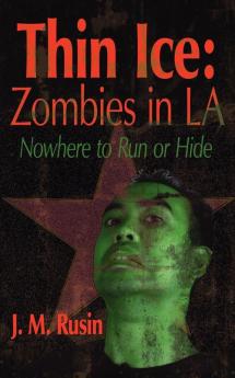 Thin Ice: Zombies in LA: Nowhere to Run or Hide