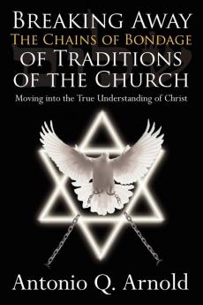 Breaking Away The Chains of Bondage of Traditions of the Church