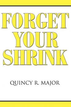 Forget Your Shrink