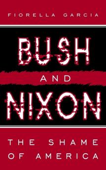 Bush and Nixon: The Shame of America