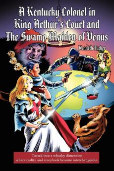 A Kentucky Colonel in King Arthur's Court and The Swamp Maiden of Venus