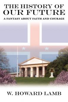 The History of our Future: A Fantasy About Faith and Courage