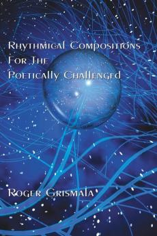 Rhythmical Compositions For The Poetically Challenged