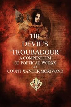 The Devil's Troubadour: A Compendium of Poetical Works