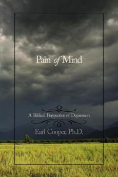 Pain of Mind: A Biblical Perspective of Depression