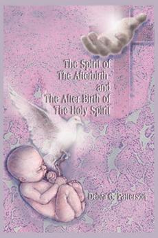 The Spirit of the Afterbirth and the After Birth of the Holy Spirit