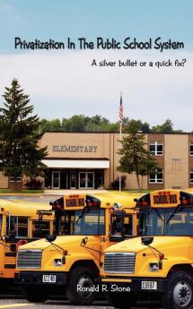 Privatization in the Public School System: A Silver Bullet or a Quick Fix?