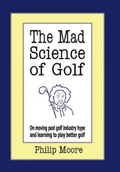 The Mad Science of Golf