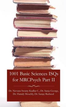 1001 Basic Sciences Isqs for Mrcpsych Part II