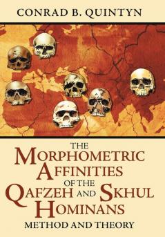 The Morphometric Affinities of the Qafzeh and Skhul Hominans