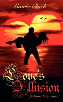 Love's Illusion: Johnson City Saga