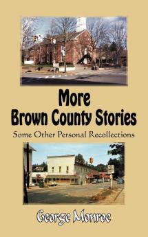 More Brown County Stories: Some Other Personal Recollections